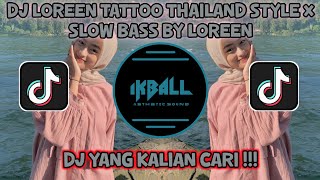 Download lagu DJ LOREEN TATTOO THAILAND STYLE x SLOW BASS BY LOREEN (DJ FEBRi) (IKBALL PROJECT) 🎧 mp3