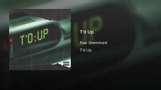 RAE SREMMURD - T’D UP (official audio)