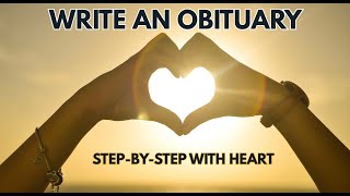 Easy Steps To Write a Meaningful Obituary