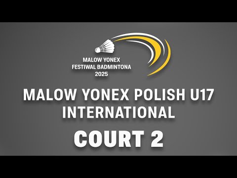 Quarter Finals  (Court 2) - MALOW YONEX Polish U17 International 2025