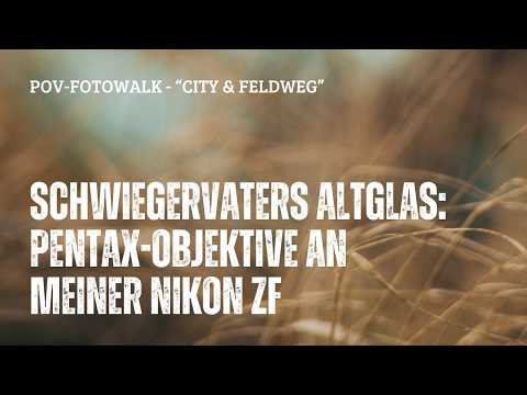 Father-in-law's vintage lenses: Pentax lenses on my Nikon Zf - POV photo walk Bonn & Voreifel