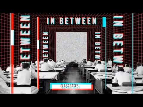 Glass Cases - In Between (Official Audio)
