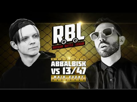 RBL: ABBALBISK VS 13/47 (MAIN EVENT, RUSSIAN BATTLE LEAGUE)