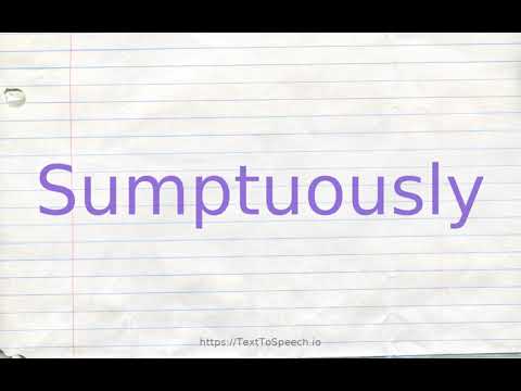 How to pronounce sumptuously