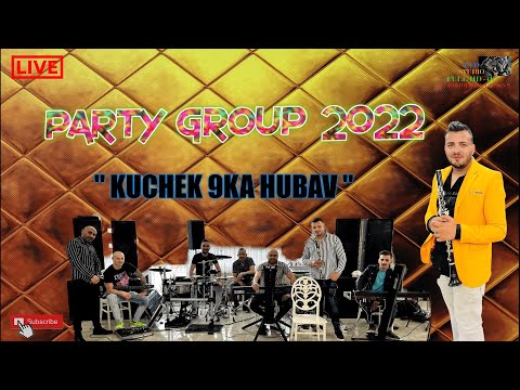 PARTY GROUP 2022 🎷 " KUCHEK 9KA HUBAV " 🎷 🎶 New 2022 🎶 ♫ █▬█ █ ▀█▀ ♫