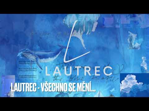 Lautrec - Lautrec - Všechno se mění...