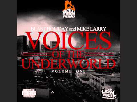 Blast Holiday & Mike Larry - Gone ft. Tim Jr. [Voices Of The Underworld Vol. 1] (2012)