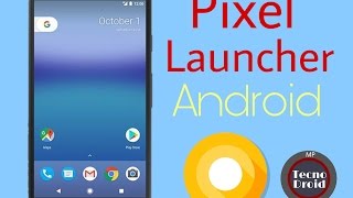 Nuevo Pixel Launcher O. (Para Android 6 o Superior)