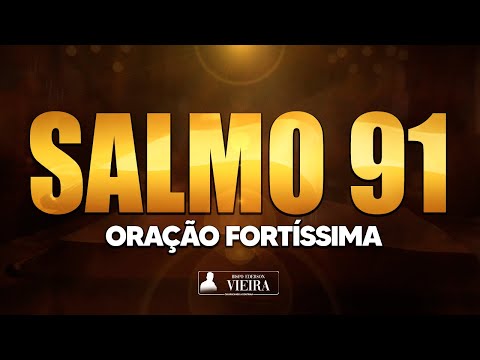 Oração do Salmo 91 Fortíssima