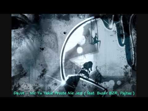 DeJot - Nic Tu Takie Proste Nie Jest (feat. Buzer BZR, Pajtas)