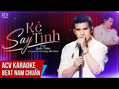 KARAOKE | Kẻ Say Tình - Quốc Thiên | Beat Tone Nam Chuẩn