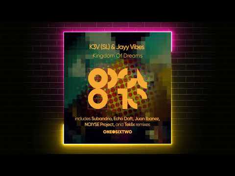 K3V (SL) & Jayy Vibes - Kingdom Of Dreams (NOIYSE PROJECT Remix) [onedotsixtwo]
