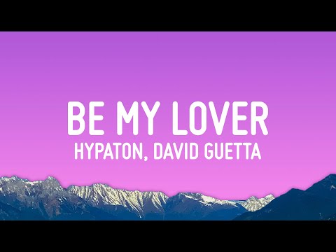Hypaton x David Guetta - Be My Lover (Lyrics) ft. La Bouche
