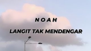 Download lagu Noah - Langit Tak Mendengar (Lirik Lagu Noah) mp3