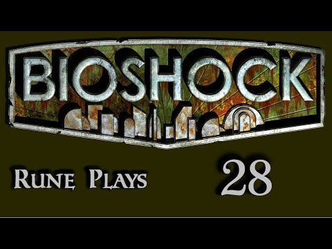 Rune Plays: BioShock [P28] - "ART IS AN EXPLOSION!"