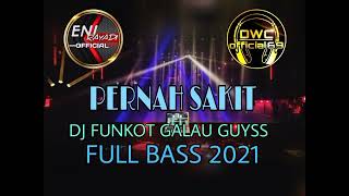 Download lagu PERNAH SAKIT DJ FUNKOT GALAU GUYS‼️FULLBASS 2021 FEATURING DWC 69 mp3