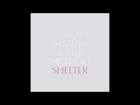 Shelter - Andy Suzuki & The Method (Official Audio/Album Version)