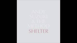 Shelter - Andy Suzuki & The Method (Official Audio/Album Version)