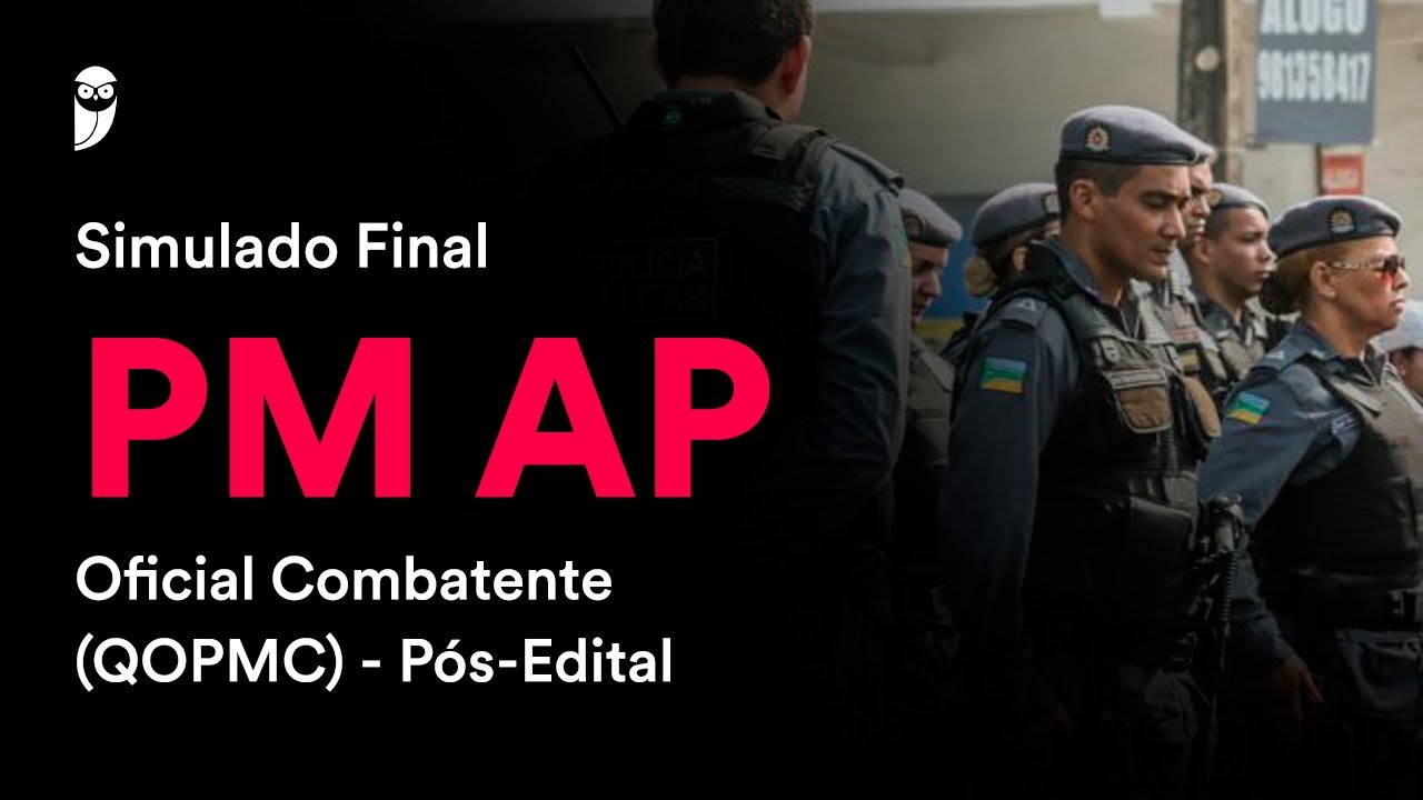 Simulado Final PM AP - Oficial Combatente (QOPMC) - Pós-Edital