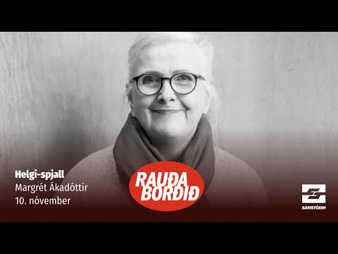 Helgi-spjall: Margrét Ákadóttir