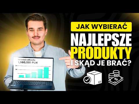 Jak wybrać produkty do sklepu internetowego i skąd je brać? Poradnik.