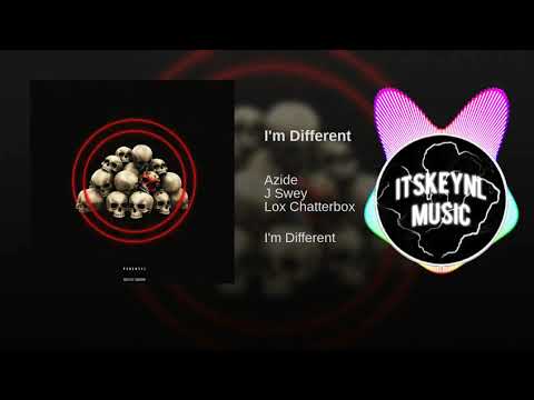 Azide x J Swey x Lox Chatterbox - I'm Different