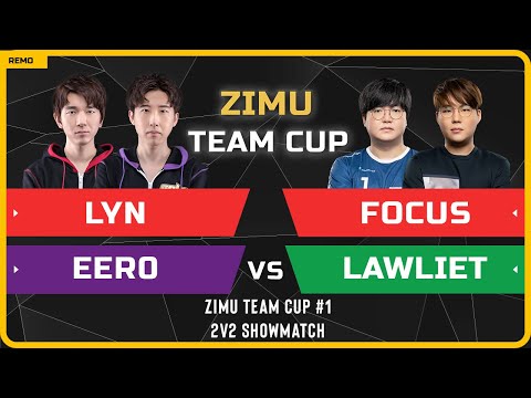 WC3 - Zimu Team Cup #1 - 2v2 Showmatch: Lyn & Eer0 vs FoCuS & LawLiet
