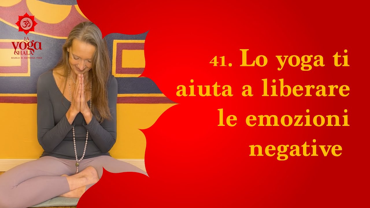 41.  Lo yoga ti aiuta a liberare le emozioni negative