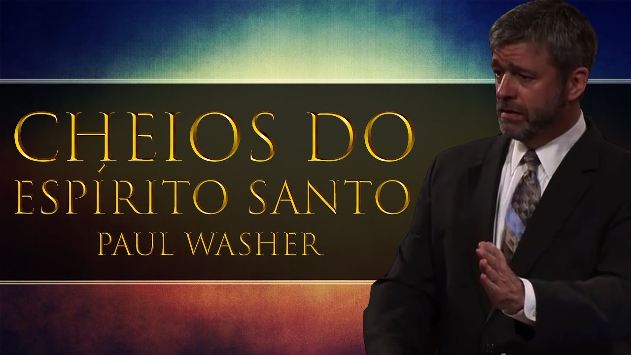 Cheios do Espirito Santo - Paul Washer