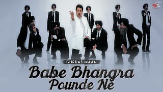 Babe Bhangra Pounde Ne Vilayatan  Gurdas Maan  Sai