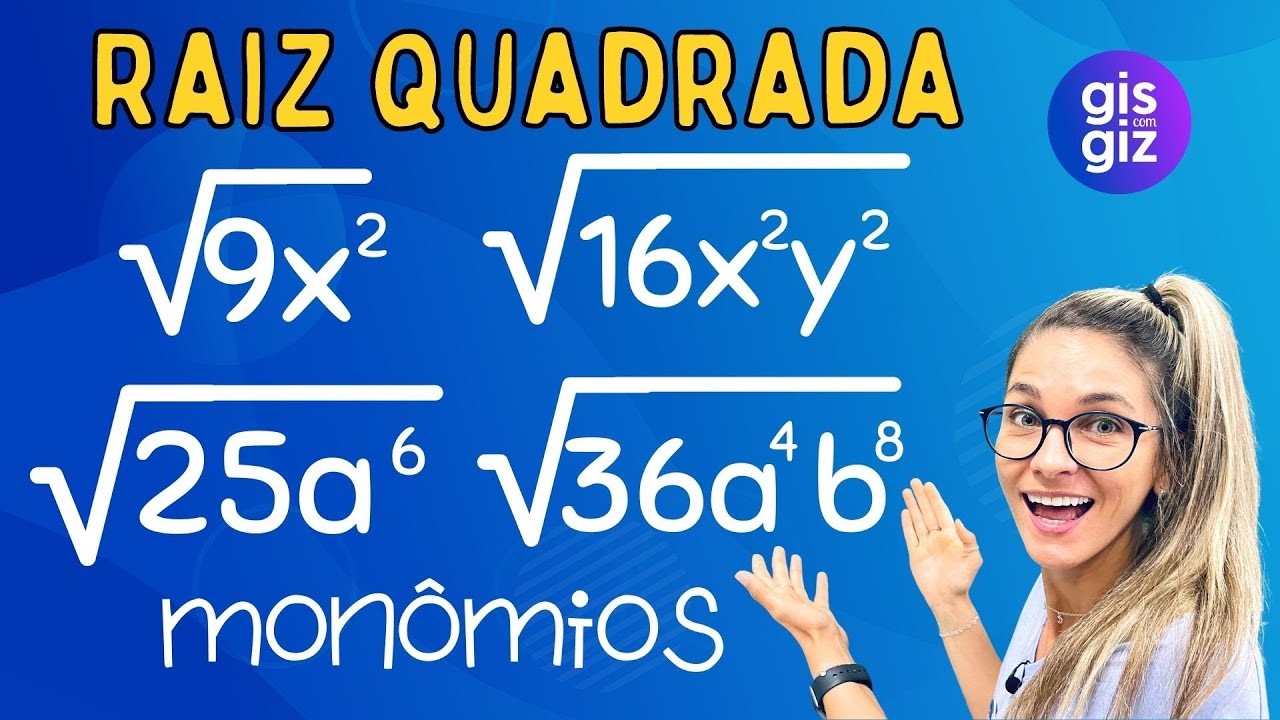RAIZ QUADRADA DE MONÔMIOS \Prof. Gis/