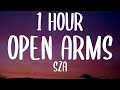 SZA - Open Arms (1 HOUR/Lyrics)