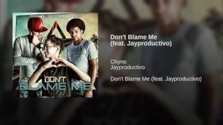 Don't Blame Me (feat. Jayproductivo)