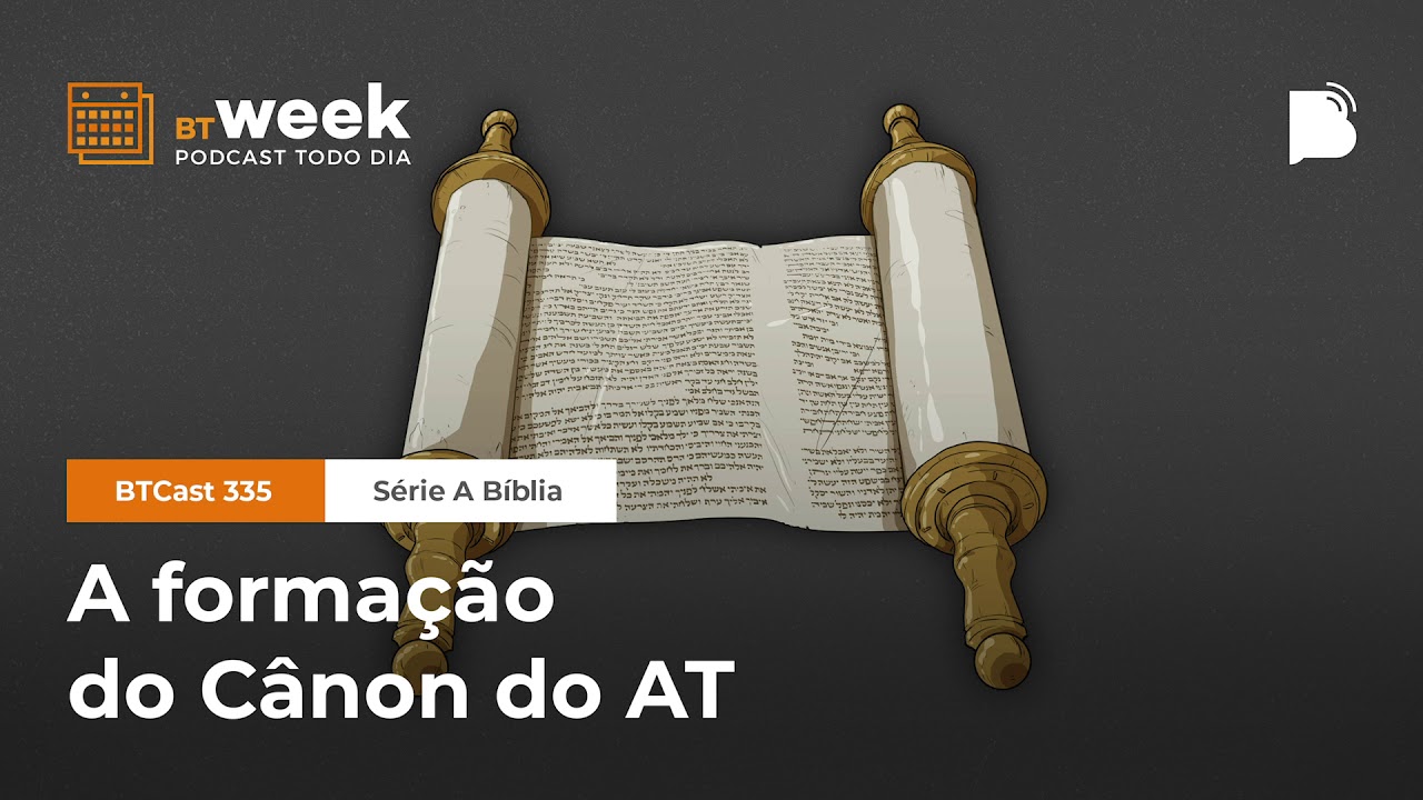 A formação do Cânon do AT [BTWeek] - BTCast #335