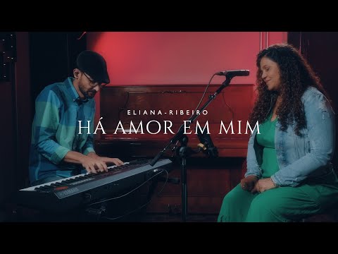 Há amor em mim | Eliana Ribeiro