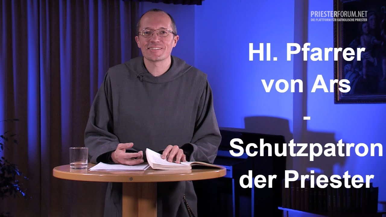 Hl. Pfarrer von Ars - Schutzpatron der Priester (Luc Emmerich CSJ)