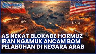 Ultimatum Iran Ancam Hancurkan Pelabuhan di Negara Arab Imbas AS Blokade Selat Hormuz