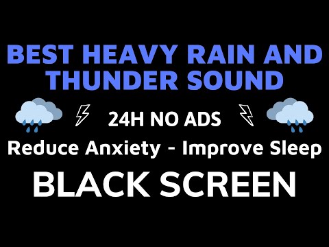 Best Heavy Rain And Thunder To Reduce Anxiety For Improve Sleep - Black Screen | Sound In 24H No ADS