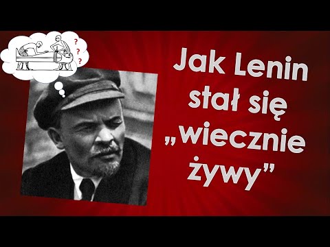 Jak Lenin stał się "wiecznie żywy"?