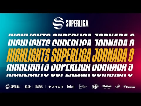 HIGHLIGHTS - JORNADA 9 - SUPERLIGA - PRIMAVERA 2022 - LEAGUE OF LEGENDS