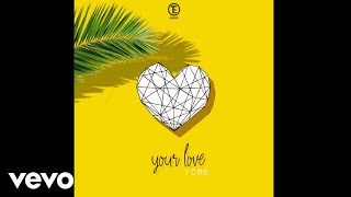 YCee - Your Love (Audio Video)