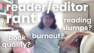 Reader/Editor Rant & Discussion Ep 1📚burnout, slumps, book quality, how my reading taste has changed
