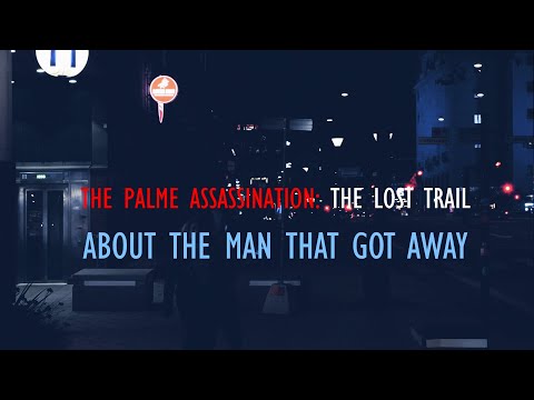 The Palme Assassination | The Lost Trail | About The Man That Got Away