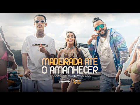 Mtg É Madeirada Até o Amanhecer - Dj Vitão da ZL, Neto LX, Bel Bertinelli (Clipe Oficial)