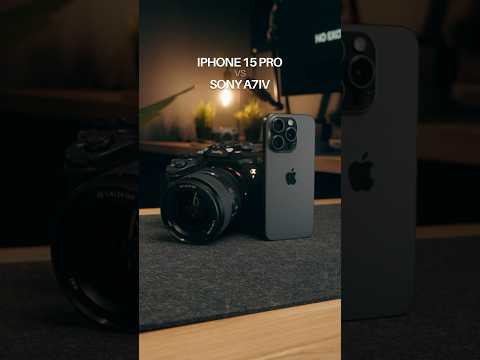 Sony A7IV vs IPhone 15 Pro