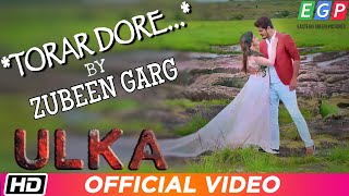 Torar Dore | Zubeen Garg | Ibson Lal Baruah | Alishmita | Papari | Rupam | ULKA | Assamese Film 2019