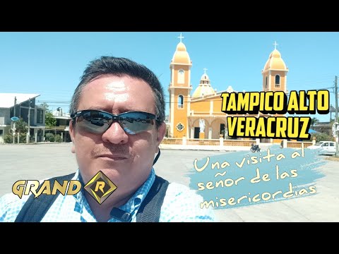 Tampico Alto Veracruz, una visita al señor de las misericordias