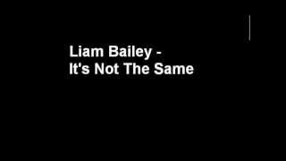 Liam Bailey - It's Not The Same (with lyrics)