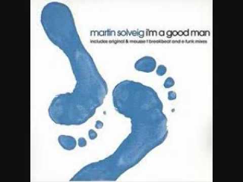 I'M A GOOD MAN - ( Martin Solveig ) - Original Extended Mix