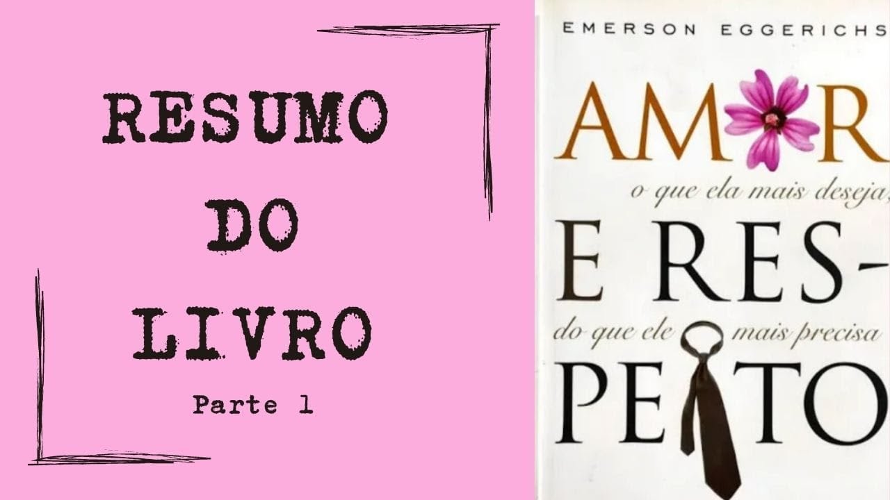 Amor e respeito | Resumo | Descubra como viver o casamento segundo a vontade de Deus - Parte I